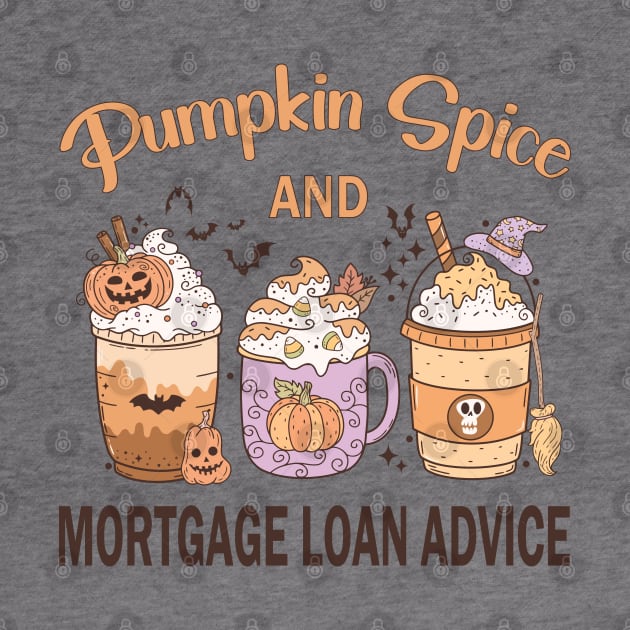 Pumpkin Spice Mortgage Loan Advice Halloween Coffee Lover by WildFoxFarmCo